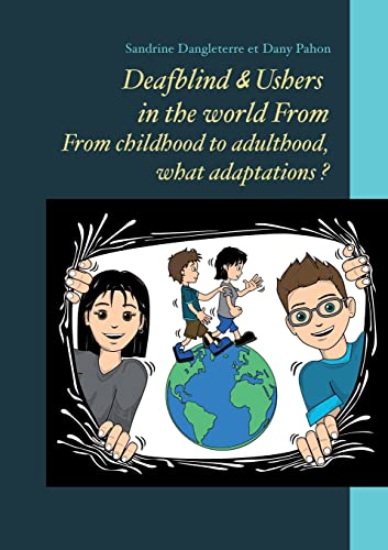 Deafblind & Ushers in the world From. From childbood to adultbood, what adaptations ? von BoD – Books on Demand – Frankreich
