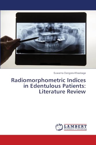 Radiomorphometric Indices in Edentulous Patients: Literature Review von LAP LAMBERT Academic Publishing