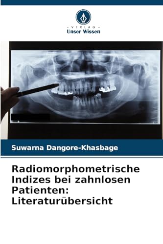 Radiomorphometrische Indizes bei zahnlosen Patienten: Literaturübersicht von Verlag Unser Wissen