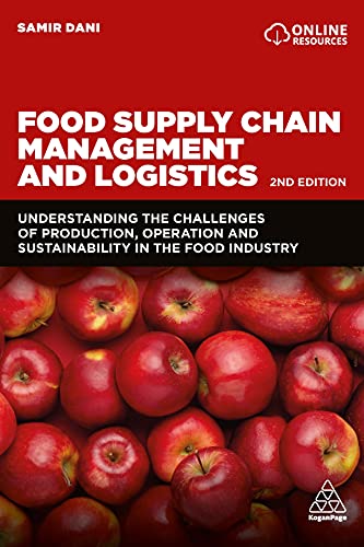 Food Supply Chain Management and Logistics: Understanding the Challenges of Production, Operation and Sustainability in the Food Industry von Kogan Page