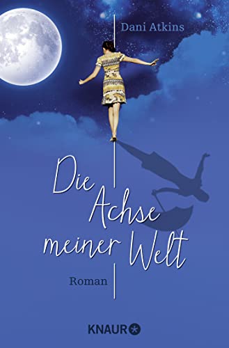 Die Achse meiner Welt: Roman