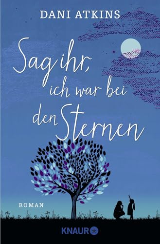 Sag ihr, ich war bei den Sternen: Roman von Knaur Taschenbuch