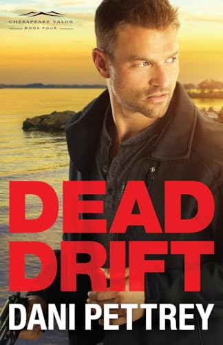 Dead Drift (Chesapeake Valor, 4, Band 4) von Bethany House Publishers