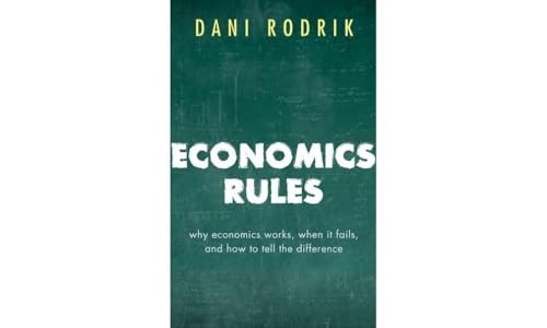Economics Rules: Why economics works, when it fails, and how to tell the difference von Oxford University Press
