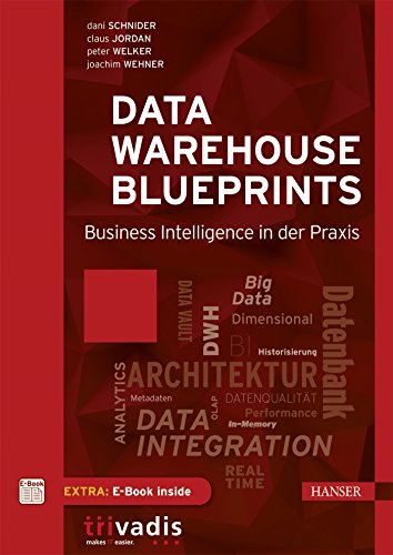 Data Warehouse Blueprints: Business Intelligence in der Praxis