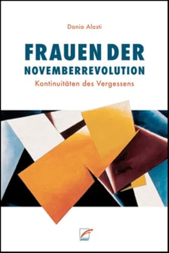 Frauen der Novemberrevolution: Kontinuitäten des Vergessens von Unrast Verlag