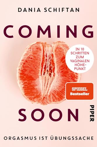 Coming Soon: Orgasmus ist Übungssache - In 10 Schritten zum vaginalen Höhepunkt | Für mehr Spaß beim Sex