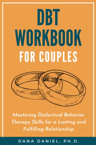 DBT Workbook For Couples: Mastering Dialectical Behavior Therapy Skills for a Lasting and Fulfilling Relationship