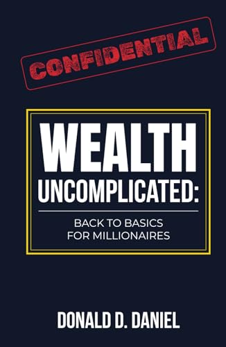 Wealth Uncomplicated: Back to Basics for Millionaires von Million Dollar Author Press