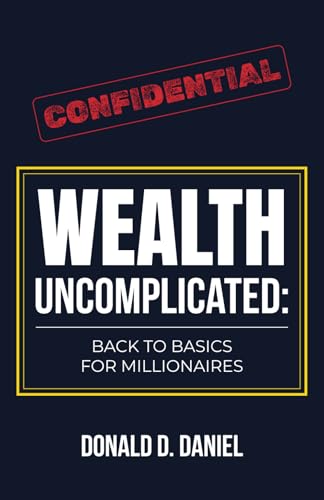 Wealth Uncomplicated: Back to Basics for Millionaires von Million Dollar Author Press