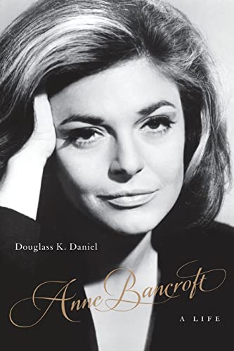 Anne Bancroft: A Life (Screen Classics) von The University Press of Kentucky