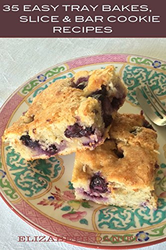 35 Easy Tray Bakes, Slice & Bar Cookie Recipes: Thirty-Five Tried and Tested Recipes von Hope Books Ltd