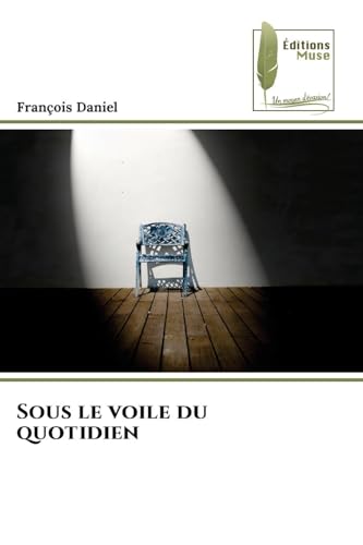 Sous le voile du quotidien: DE von Éditions Muse