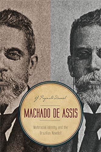 Machado de Assis: Multiracial Identity and the Brazilian Novelist von Penn State University Press