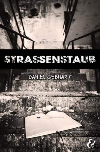 Strassenstaub: Biografie – Daniel Gebhart – Roman: Biografie eines ehemaligen Süchtigen (Literatur im Unterricht: Sekundarstufe I) von Krapp & Gutknecht Verlag