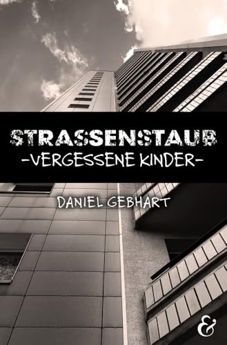 Strassenstaub: Vergessene Kinder – Daniel Gebhart – Roman (Sekundarstufe I: Literatur im Unterricht) von Krapp & Gutknecht Verlag