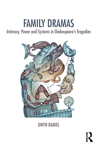 Family Dramas: Intimacy, Power and Systems in Shakespeare's Tragedies (Systemic Thinking and Practice) von Routledge