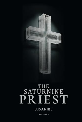 The SATURNINE PRIEST: Volume I von KD Publishers Pro