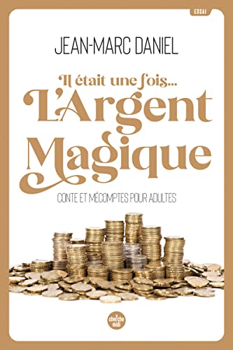 Il était une fois... L'argent magique - Conte et mécomptes pour adultes