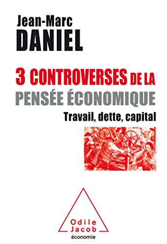 Trois controverses de la pensée économique: Travail, capital, temps von Odile Jacob
