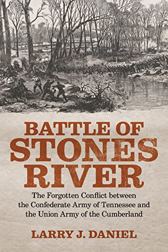 Battle of Stones River: The Forgotten Conflict between the Confederate Army of Tennessee and the Union Army of the Cumberland von LSU Press