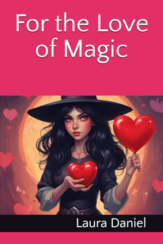 For the Love of Magic (Karla the Witchling, Band 2) von Independently published