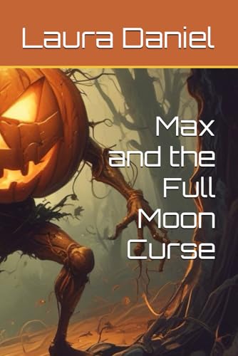 Max and the Full Moon Curse (Max the Problem Solver, Band 1) von Independently published