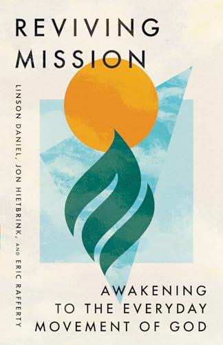 Reviving Mission: Awakening to the Everyday Movement of God Reviving Mission: Awakening to the Everyday Movement of God von IVP