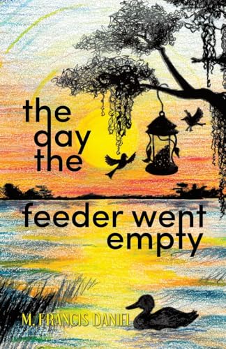 The Day The Feeder Went Empty The Day The Feeder Went Empty von LifeRich Publishing