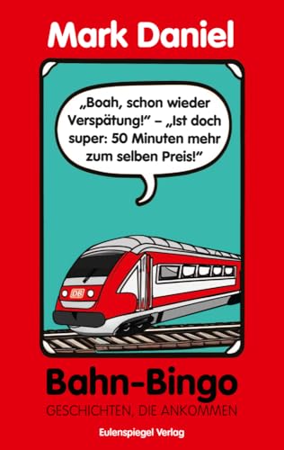 Bahn-Bingo: Geschichten, die ankommen von Eulenspiegel Verlag