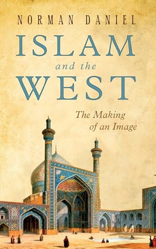 Islam and the West: The Making of an Image (One World (Oxford)) von Oneworld Publications