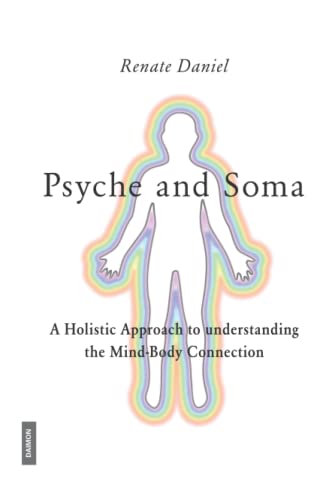 Psyche and Soma - A Holistic Approach to understanding the Mind-Body Connection von Independently published
