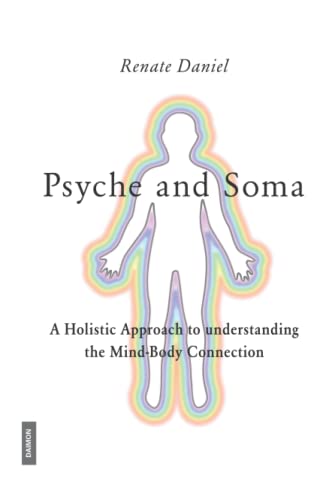Psyche and Soma - A Holistic Approach to understanding the Mind-Body Connection