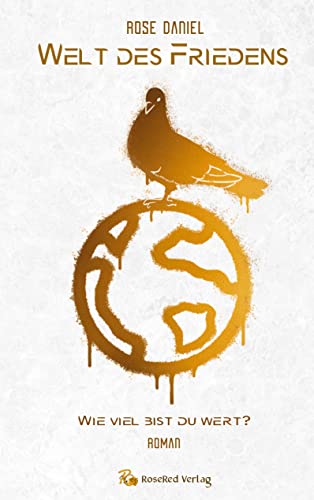 Welt des Friedens: Wie viel ist du wert? von RoseRed Verlag