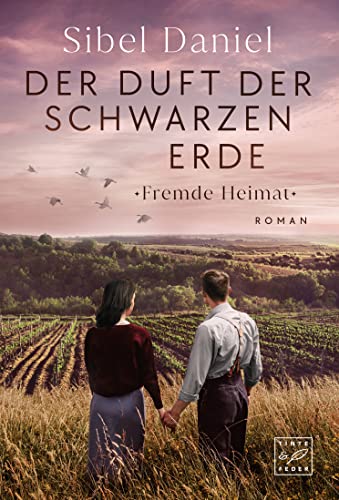 Der Duft der schwarzen Erde (Fremde Heimat, Band 1) von Tinte & Feder