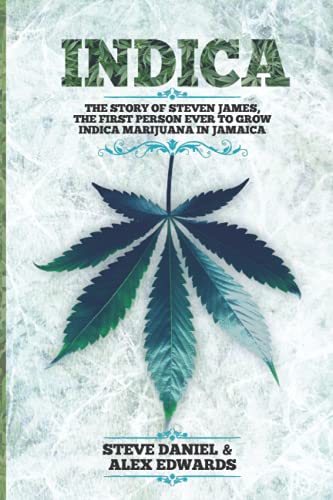 Indica: The Story of Steven James, the First Person to Grow Indica Marijuana in Jamaica