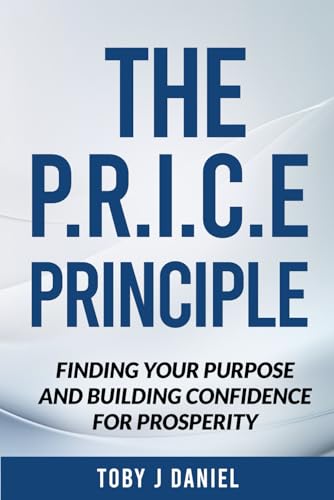 The P.R.I.C.E Principle: Finding Your Purpose And Building Confidence For Prosperity von BSK Publishing