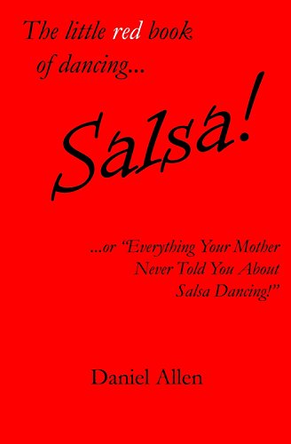 The little red book of dancing... Salsa!: ...or "Everything Your Mother Never Told You About Salsa Dancing!" (The little book of dancing..., Band 1) von CreateSpace Independent Publishing Platform