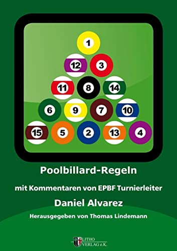 Poolbillard Regeln: mit Kommentaren von EPBF Turnierleiter Daniel Alvarez von Litho Verlag e. K. Wolfha