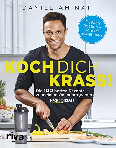 Koch dich krass!: Die 100 besten Rezepte zu meinem Onlineprogramm "Mach dich krass" von RIVA