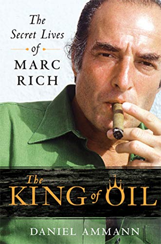The King of Oil: The Secret Lives of Marc Rich von Macmillan USA