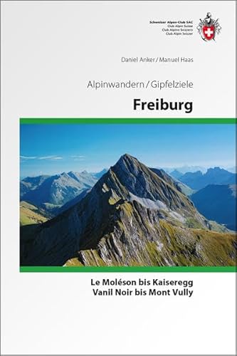 Freiburg: Le Moléson bis Kaiseregg - Vanil Noir bis Mont Vully
