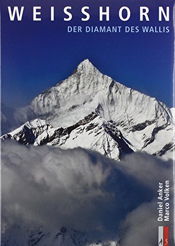 Weisshorn: Der Diamant des Wallis (Bergmonografie)