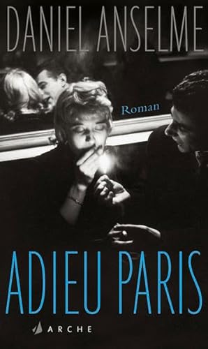 Adieu Paris: Roman von Arche Literatur Verlag AG