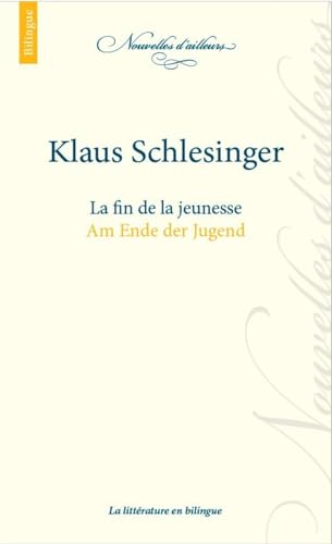 Klaus Schlesinger : La fin de la jeunesse. Am Ende der Jugend: Edition bilingue