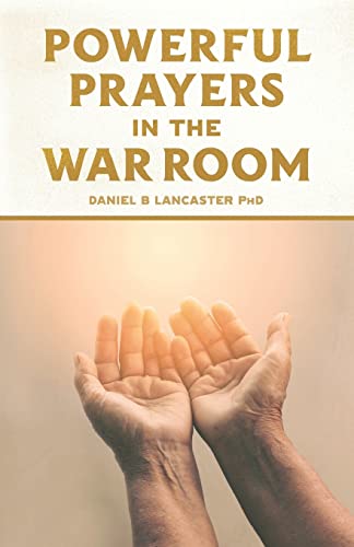 Powerful Prayers in the War Room: Learning to Pray like a Powerful Prayer Warrior (Spiritual Battle Plan for Prayer, Band 1) von CREATESPACE