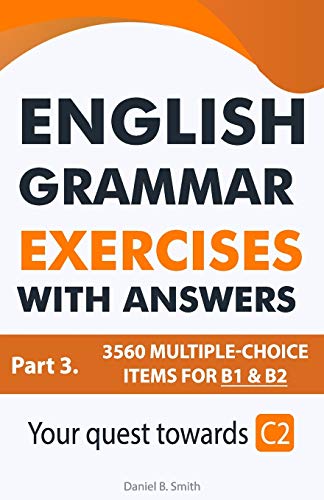English Grammar Exercises with answers Part 3: Your quest towards C2 von Independently Published
