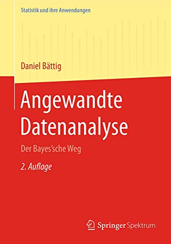 Angewandte Datenanalyse: Der Bayes'sche Weg (Statistik und ihre Anwendungen) von Springer Spektrum