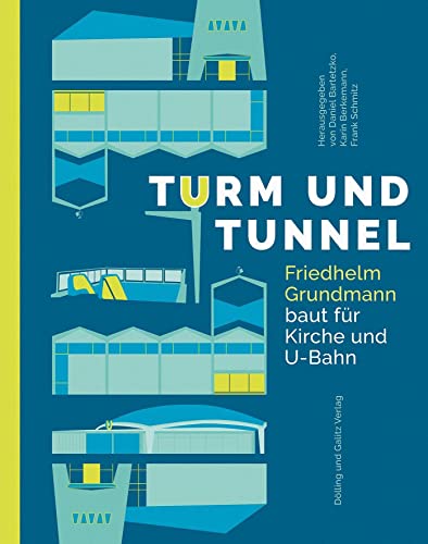 Turm und Tunnel: Friedhelm Grundmann baut für Kirche und U-Bahn (Schriftenreihe des Hamburgischen Architekturarchivs)
