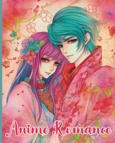 Anime Romance: A Coloring Book of Love and Romantic Shojo Manga Scenes | Featuring Beautiful Boys and Girls | For Adults and Teens